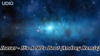 Inever - It's A 90's Beat (Andrey Remix)