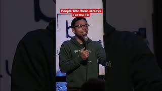 People Who Wear Jerseys For the Fit - Standup Comedy