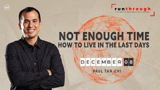 Not Enough Time: How to Live in the Last Days | Paul Tan-Chi | Run Through