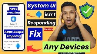 System ui isnt responding fix any device | apps crashing in android phone | apps keeps stopping