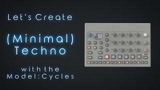 Let‘s Create: (Minimal) Techno Pattern with the Elektron Model Cycles (Full Workflow)