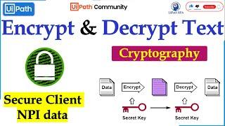 Encrypt & Decrypt Text UiPath | Secure Client NPI data in UiPath | UiPath RPA