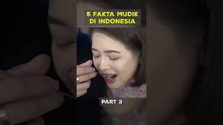 5 FAKTA MUDIK DI INDONESIA PART 3