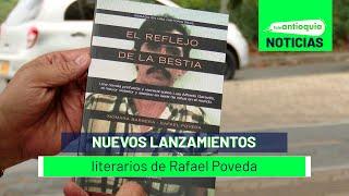 Nuevos lanzamientos literarios de Rafael Poveda - Teleantioquia Noticias