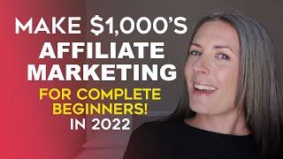 How To Make $1,000's With Affiliate Marketing In 2022 - How To Make Money Tutorial For Beginners