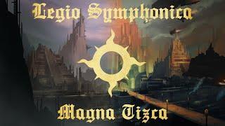 Legio Symphonica - Magna Tizca | Warhammer 40K Music