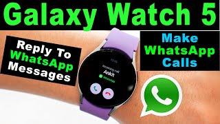 How To Use WhatsApp On Samsung Galaxy Watch 5 ⌚|| Reply To Messages & Make Calls