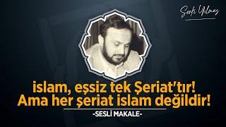 28 HAZİRAN 2024 İslam, eşsiz tek Şeriat'tır! Ama her şeriat İslam değildir!