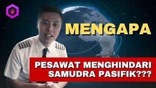 MENGAPA PESAWAT MENGHINDARI SAMUDRA PASIFIK?