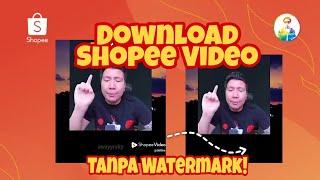 CARA DOWNLOAD SHOPEE VIDEO TANPA WATERMARK