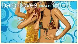 Bargrooves Ibiza Beach Party - Mix 1