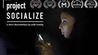 PROJECT SOCIALIZE Documentary (feat. Casey Neistat) Social Media, FOMO, Anxiety