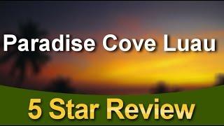 Paradise Cove Luau Kapolei          Remarkable           Five Star Review by Amanda A.