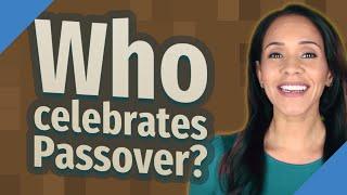 Who celebrates Passover?