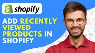 How to Add Recently Viewed Products in Shopify - 2024 Easy