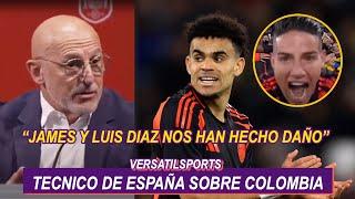 TECNICO de ESPAÑA ASOMBRADO con LUIS DIAZ y JAMES RODRIGUEZ COLOMBIA vs ESPAÑA