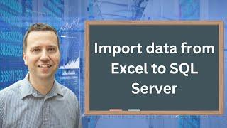 How to import data from Microsoft Excel into Microsoft SQL Server