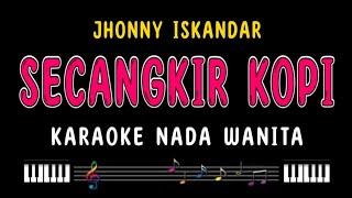 SECANGKIR KOPI - Karaoke Nada Wanita [ JHONNY ISKANDAR ]