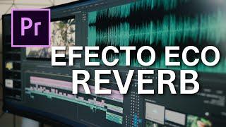 El Efecto Reverb En Adobe Premiere Pro | TecnoMag