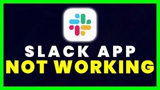 Slack App Not Working: How to Fix Slack App Not Working