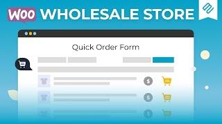How To Create a WooCommerce Wholesale Store With a Quick Order Form