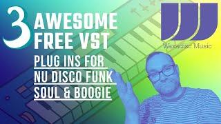 3 Awesome FREE VST plugs in for Nu-Disco, Soul, Funk Synth Wave Boogie
