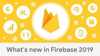 What’s New in Firebase 2019
