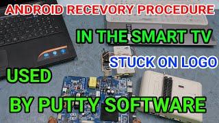 SMART TV  AND ANDRO TV LOGO HANG PROBLEM SOLVE | ANDROID RECOVERY SYSTEM BY PUTTY SOFTWARE |
