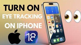 How to turn on eye tracking on iPhone || iOS 18