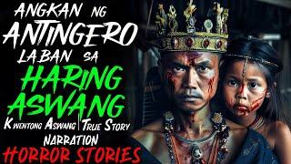 ANGKAN NG ANTINGERO LABAN SA HARING ASWANG | Kwentong Aswang | True Story