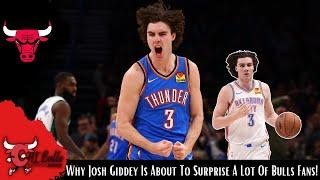 Why Josh Giddey Is About To Surprise A Lot Of Chicago Bulls Fans!