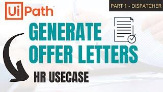 PART 1 - UiPath | HR Use Case  | Generate Offer Letters | RE Framework | RPA | Dispatcher | Beginner