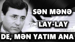 Tagi Salahoglu   Sen mene lay-lay de, men yatim ANA  YENİ(mus. Tagi Salahoglu, soz Mehman Agsulu)