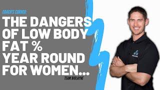 The Dangers of Low Body Fat Percentage Year Round For Women...