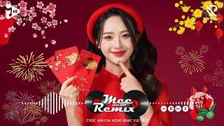 Nhạc Tết 2025 Remix, LK Nhạc Xuân 2025 Remix Hay Nhất Nghe Là Thấy Tết - Chào Xuân Ất Tỵ 2025