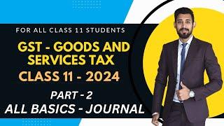 GST | Class 11 | All Basics | Goods and Services Tax | Journal Entries | Part 2