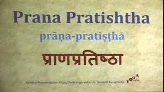 Prana Pratishtha Pronunciation Sanskrit प्राणप्रतिष्ठा prāṇa pratiṣṭhā