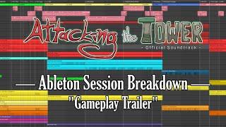 ABLETON SESSION BREAKDOWN: Attacking the Tower Gameplay Trailer