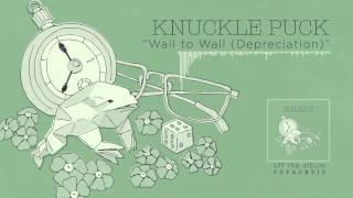 Knuckle Puck - Wall to Wall (Depreciation)