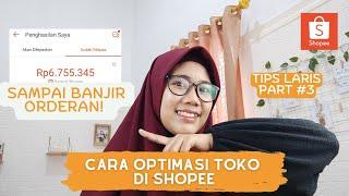 CARA OPTIMASI TOKO DI SHOPEE SAMPAI BANJIR ORDERAN! Tips Jualan Laris di Shopee