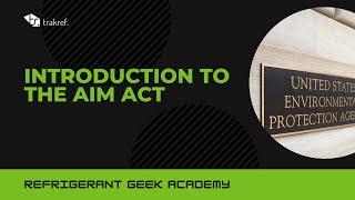 Intro to the AIM Act - Refrigerant Geek Academy