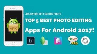 Top 5 App Editing Photo For Android 2017