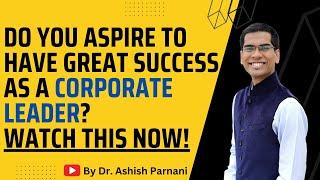 How to Grow as a Corporate Leader? | Leadership Development Tips | Dr. Ashish Parnani