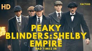 Peaky Blinders: The Rise of the Shelby Empire