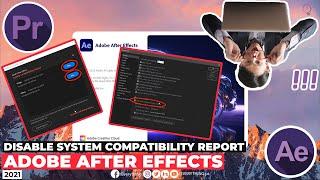 How to Disable System Compatibility Report in Adobe After Effects 2021