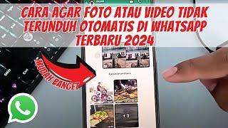 CARA AGAR MEDIA FOTO ATAU VIDEO TIDAK TERUNDUH OTOMATIS DI WHATSAPP TERBARU 2024