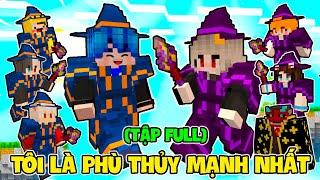 TÔI LÀ PHÙ THỦY MẠNH NHẤT | TẬP FULL (PHONG CẬN TV)