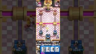 Can I defend against elite barbarian attack? #clashroyale #clashroyaleshorts