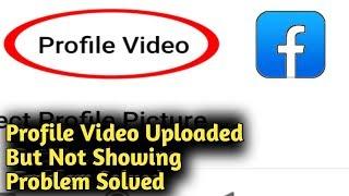 Facebook Profile Video Uploaded but Not Showing Problem Solved