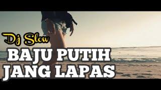 BAJU PUTIH JANG LAPAS dj slow remix full bass lagu timor tiktok